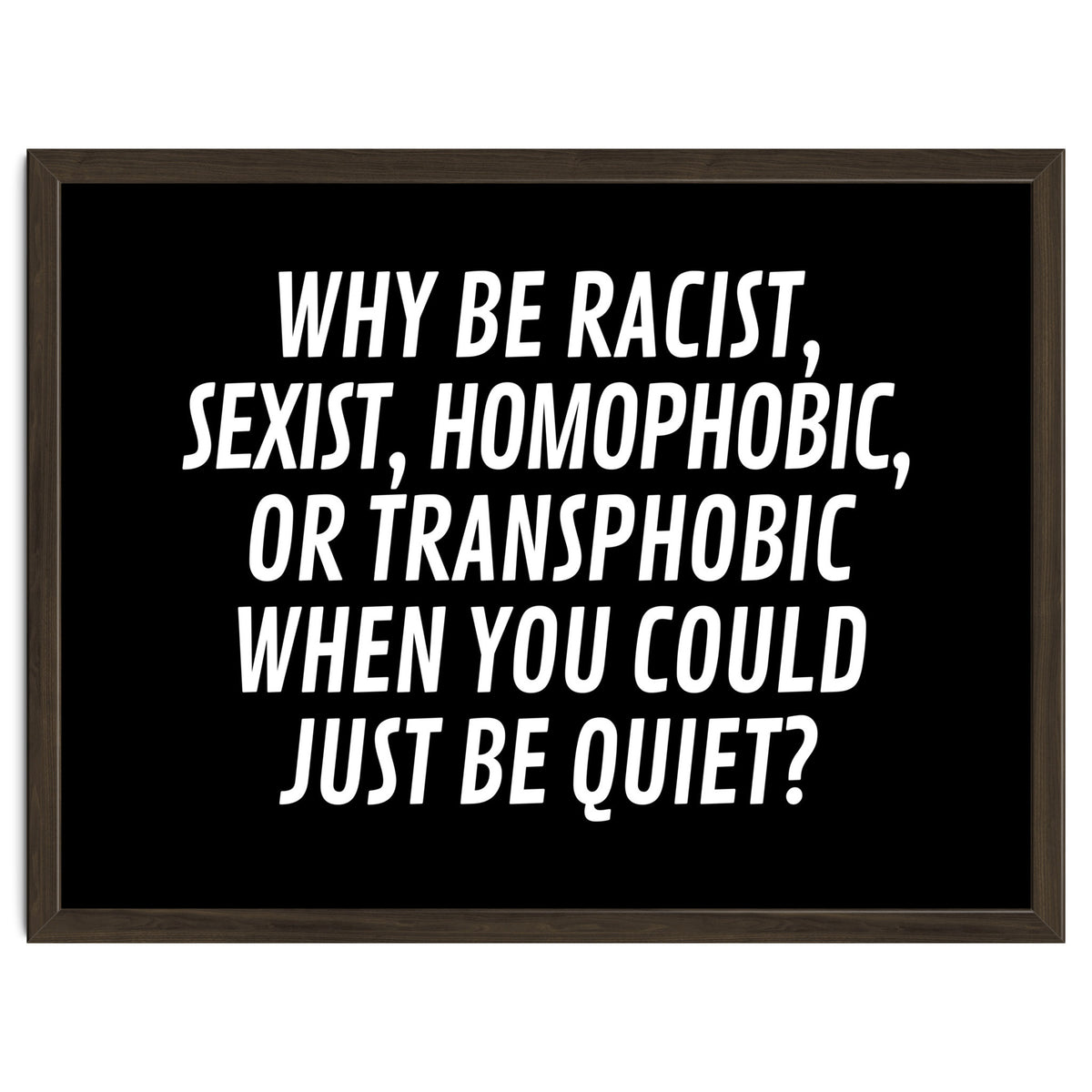 Why Be Racist, Sexist, Homophobic, Or Transphobic When You Could Just Be Quiet Black