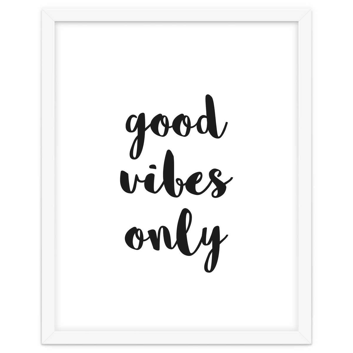 Good Vibes Only