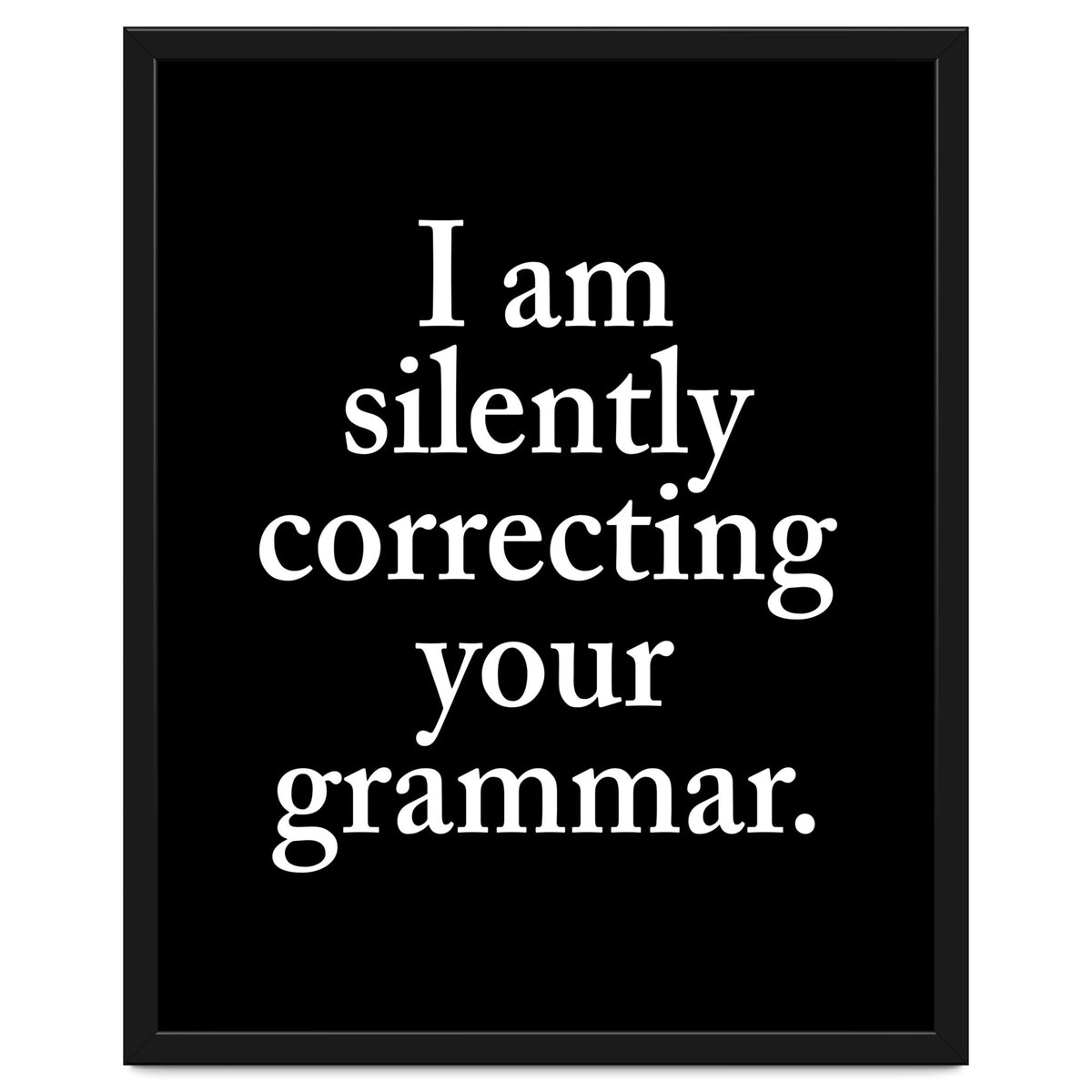 I Am Silently Correcting Your Grammar Black