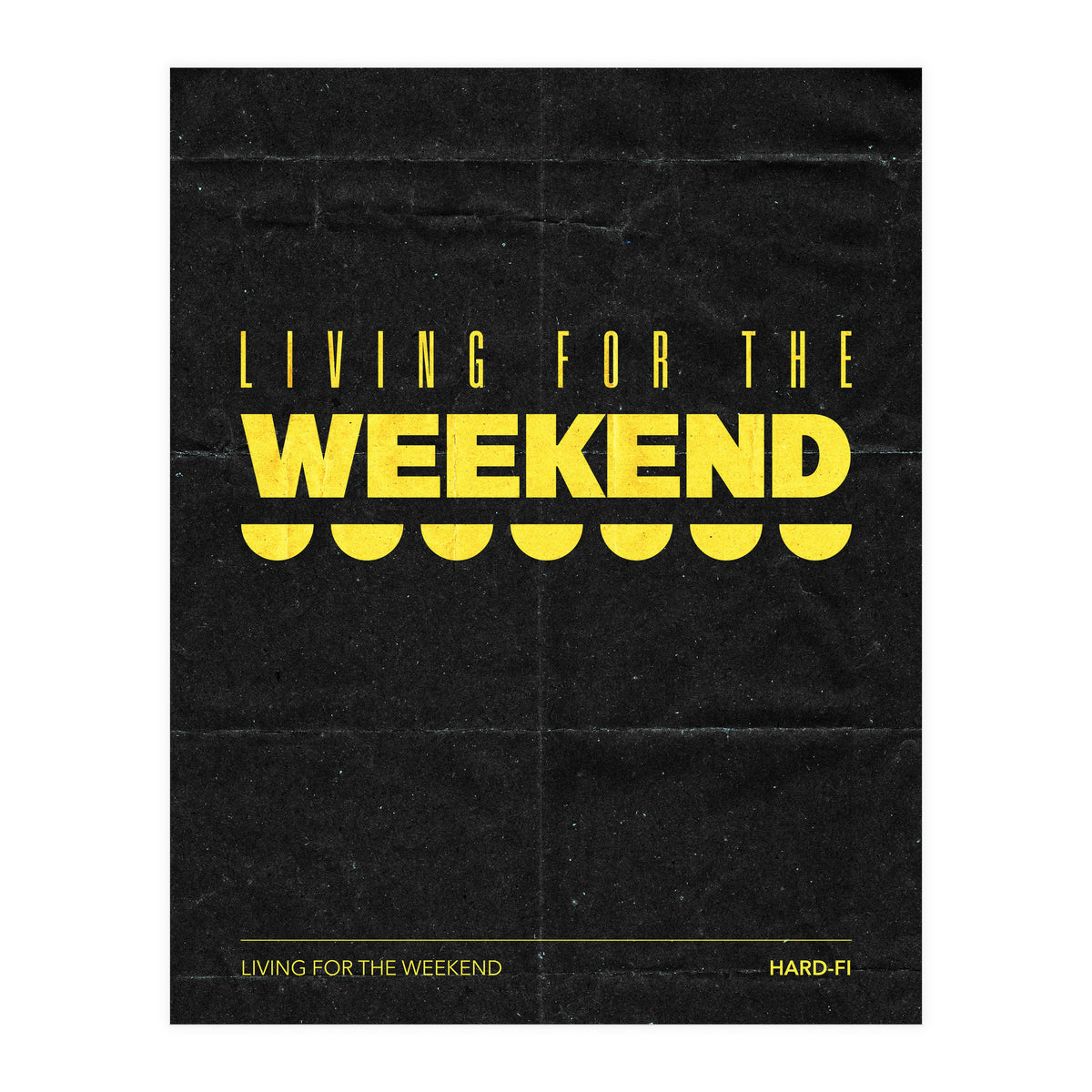 Hard Fi - Living For The Weekend (Print Only)