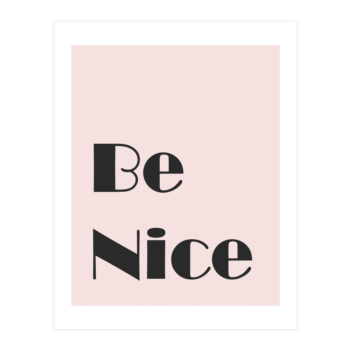 Be Nice  (Print Only)