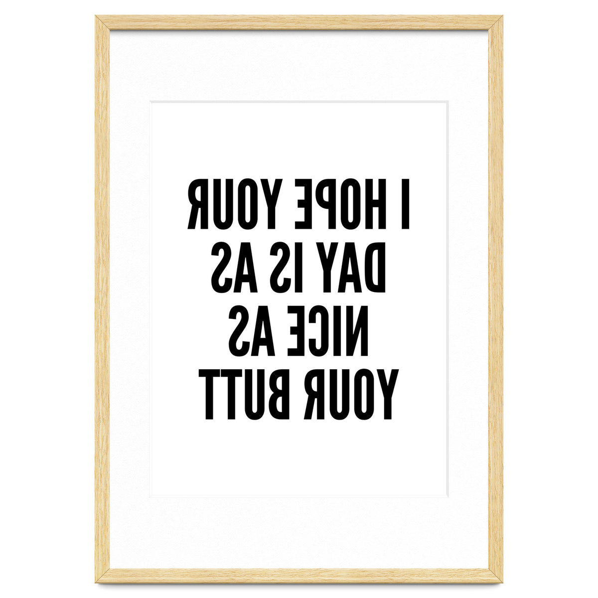 I Hope Your Day Is As Nice As Your Butt Mirror