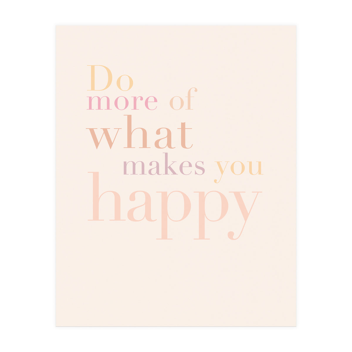 Do More Of What Makes You Happy, Pastel (Print Only)