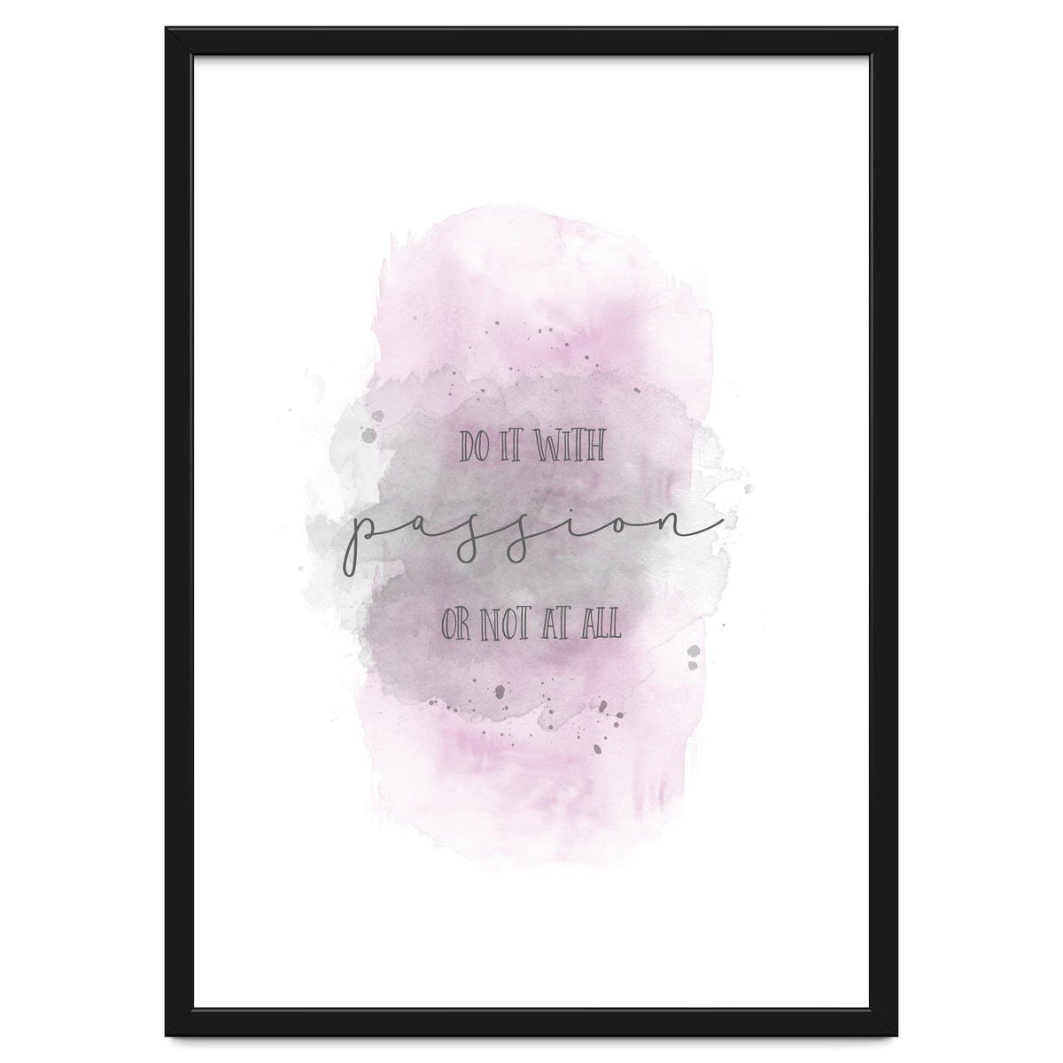 Do it with passion or not at all | watercolor pink
