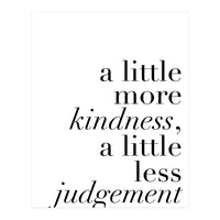 A Little More Kindness A Little Less Judgement (Print Only)