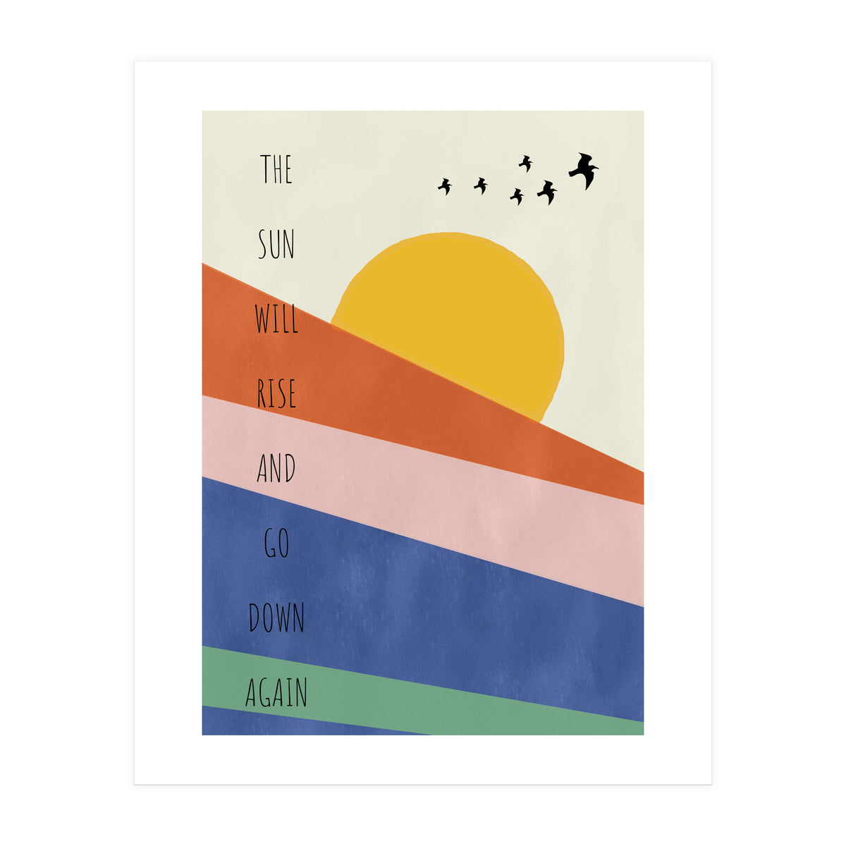 THE SUN WILL RISE AND GO DOWN AGAIN (Print Only)