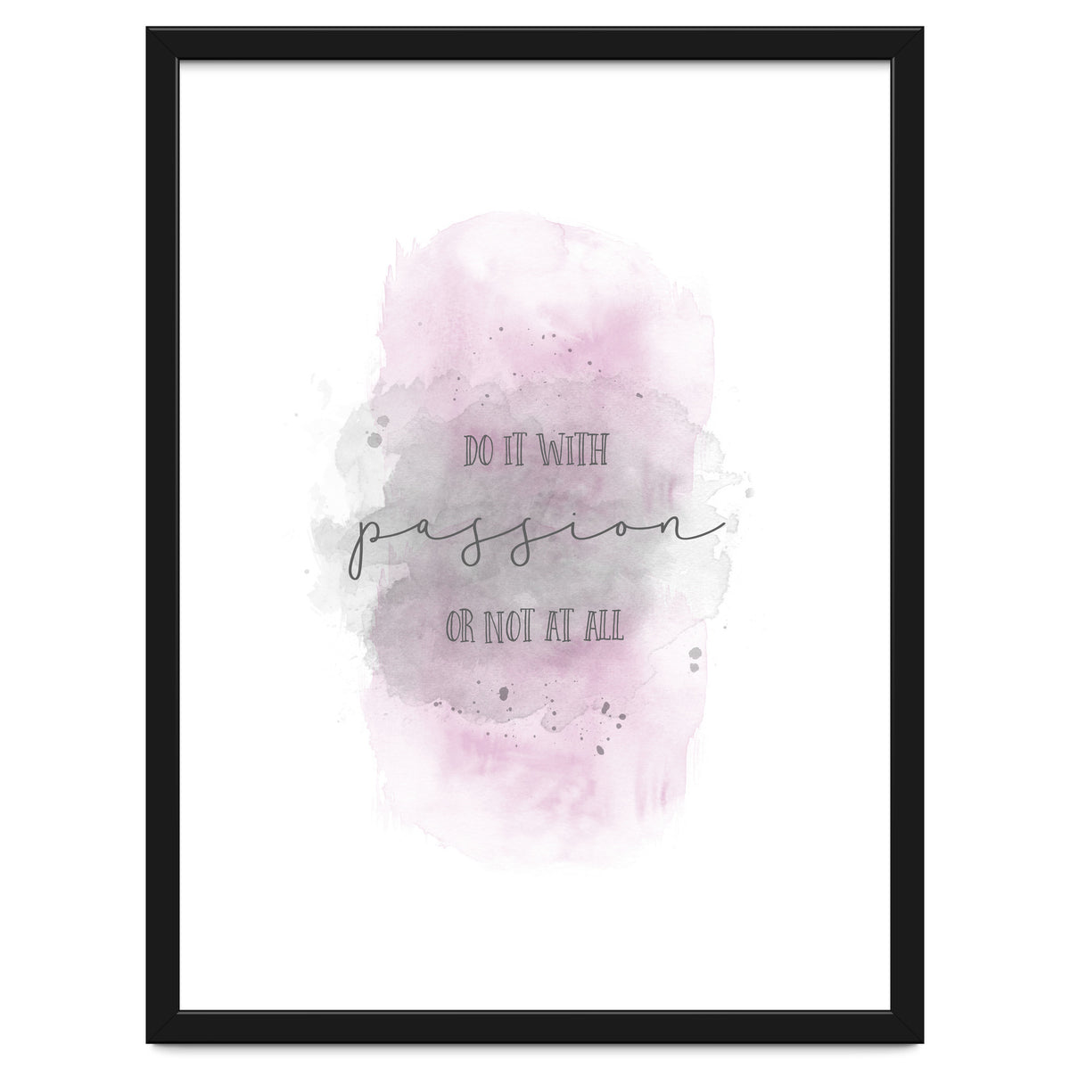 Do it with passion or not at all | watercolor pink