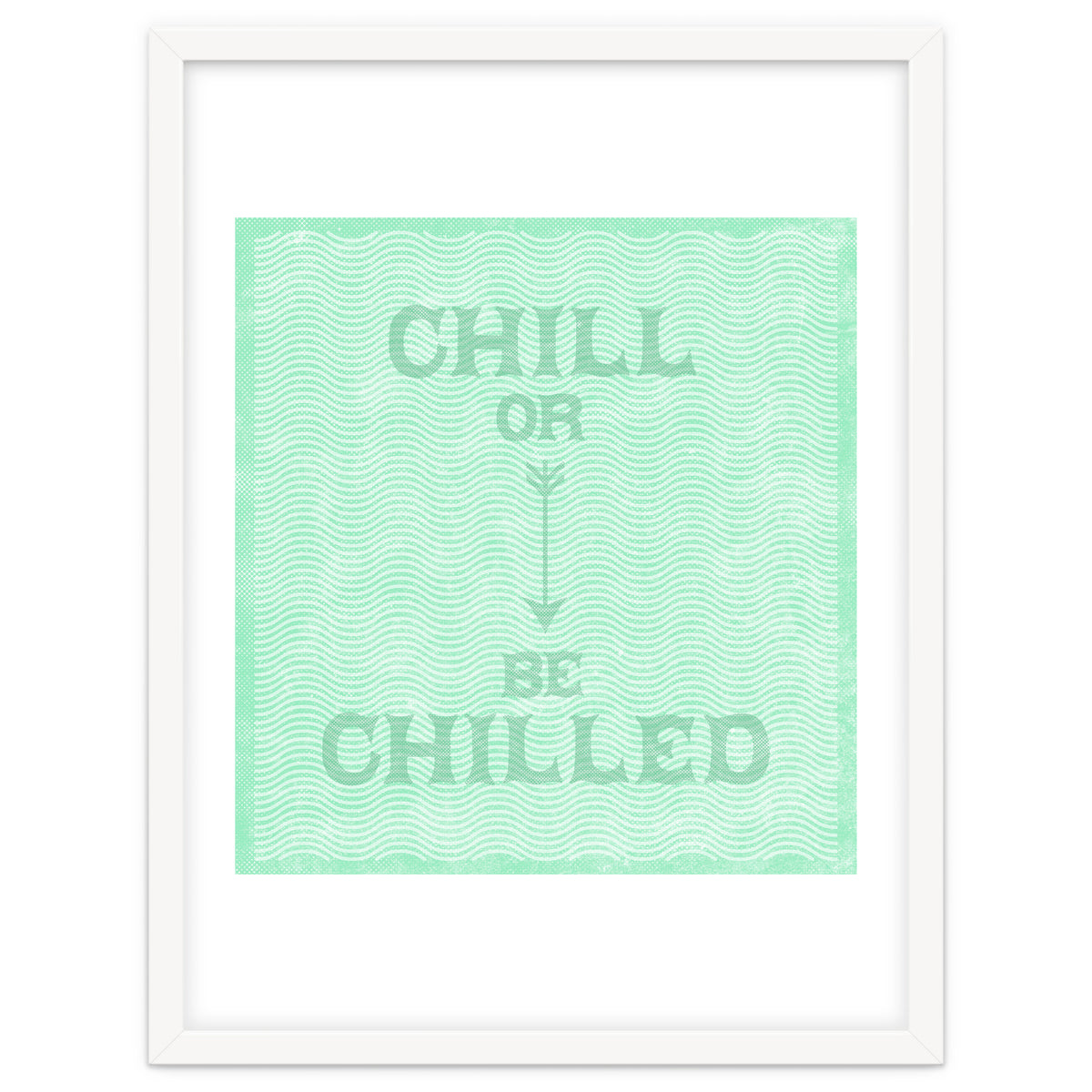 Chill Or Be Chilled