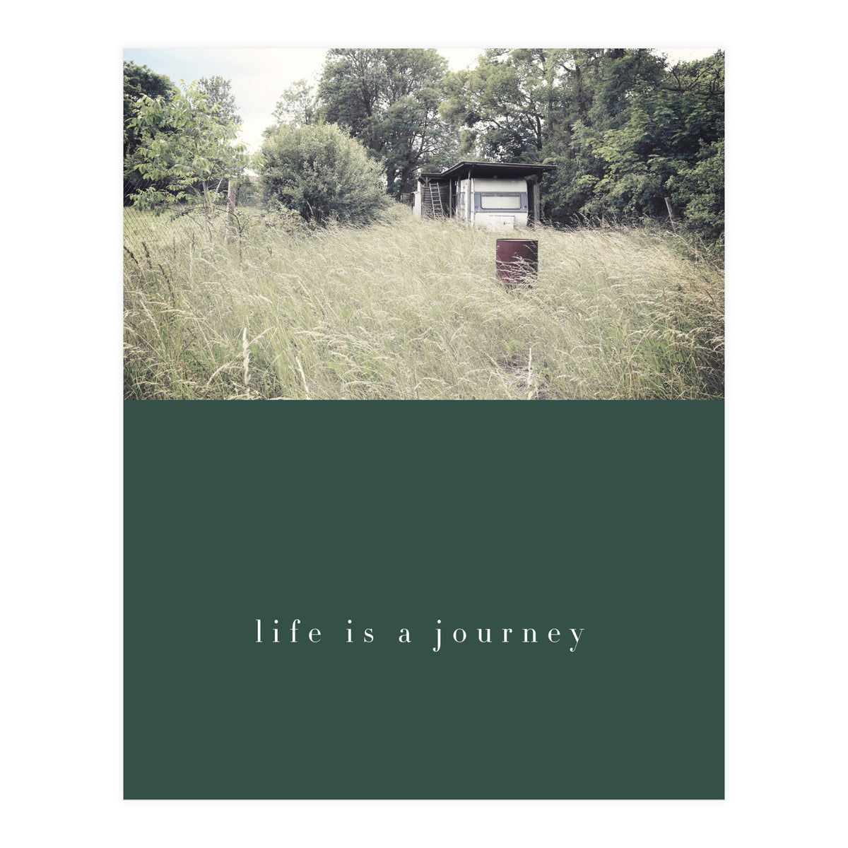 Life is a journey (Print Only)