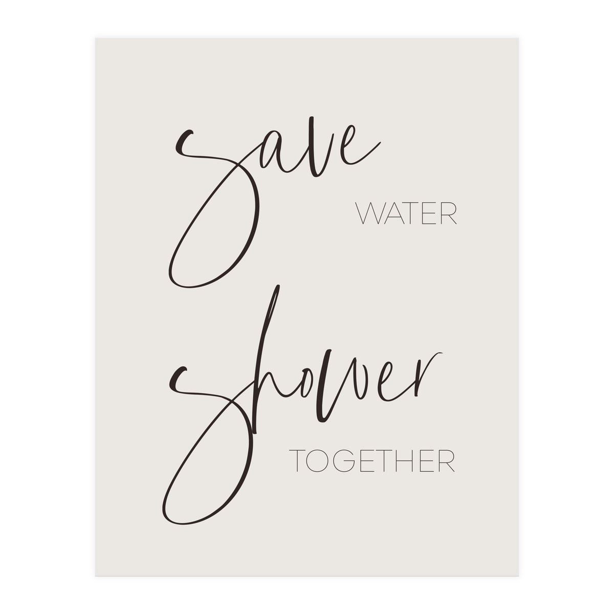 Save water - shower together (Print Only)