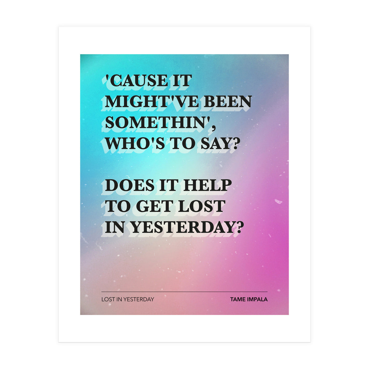 Tame Impala - Lost In Yesterday (Print Only)