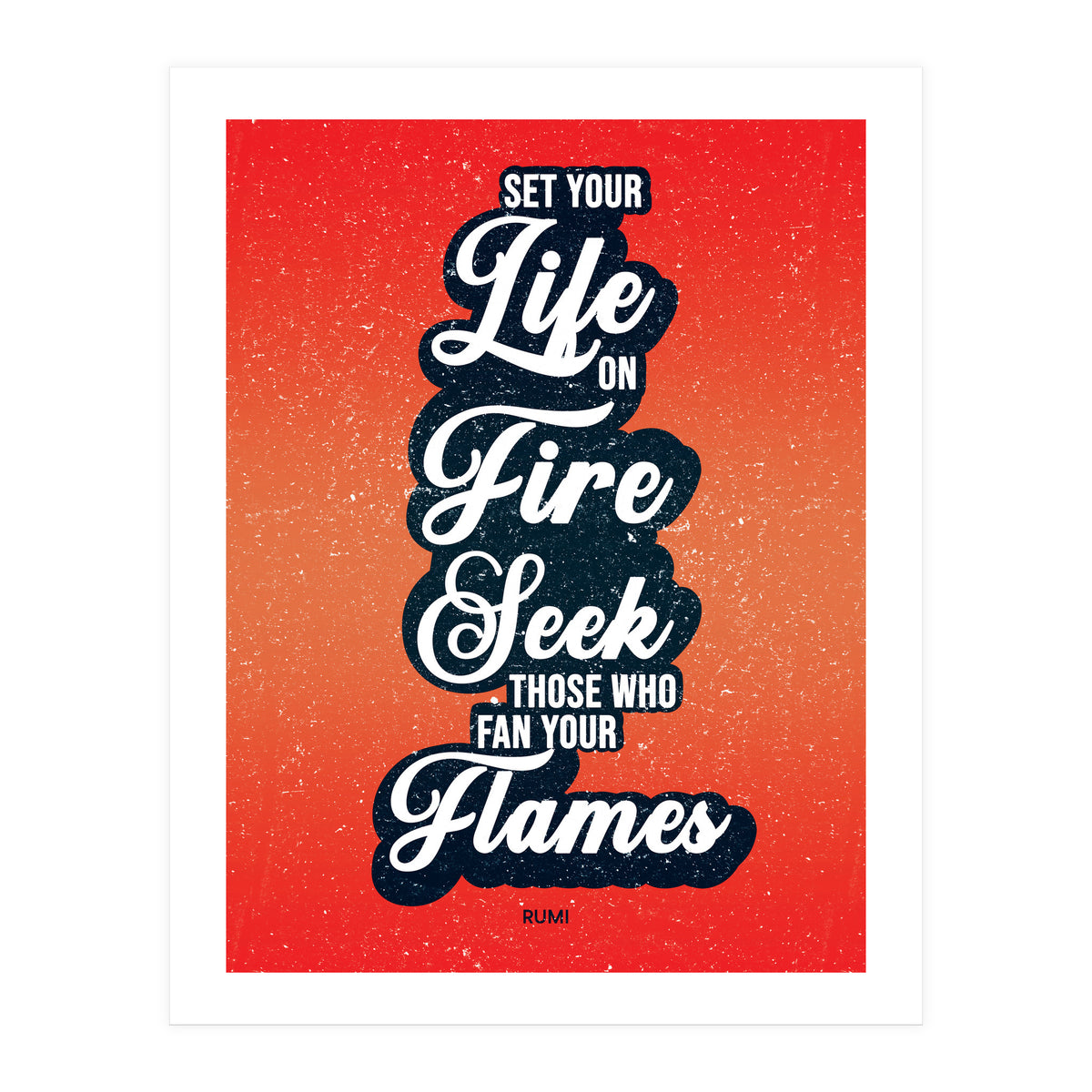 Set Your Life On Fire - Rumi Quote Typography (Print Only)