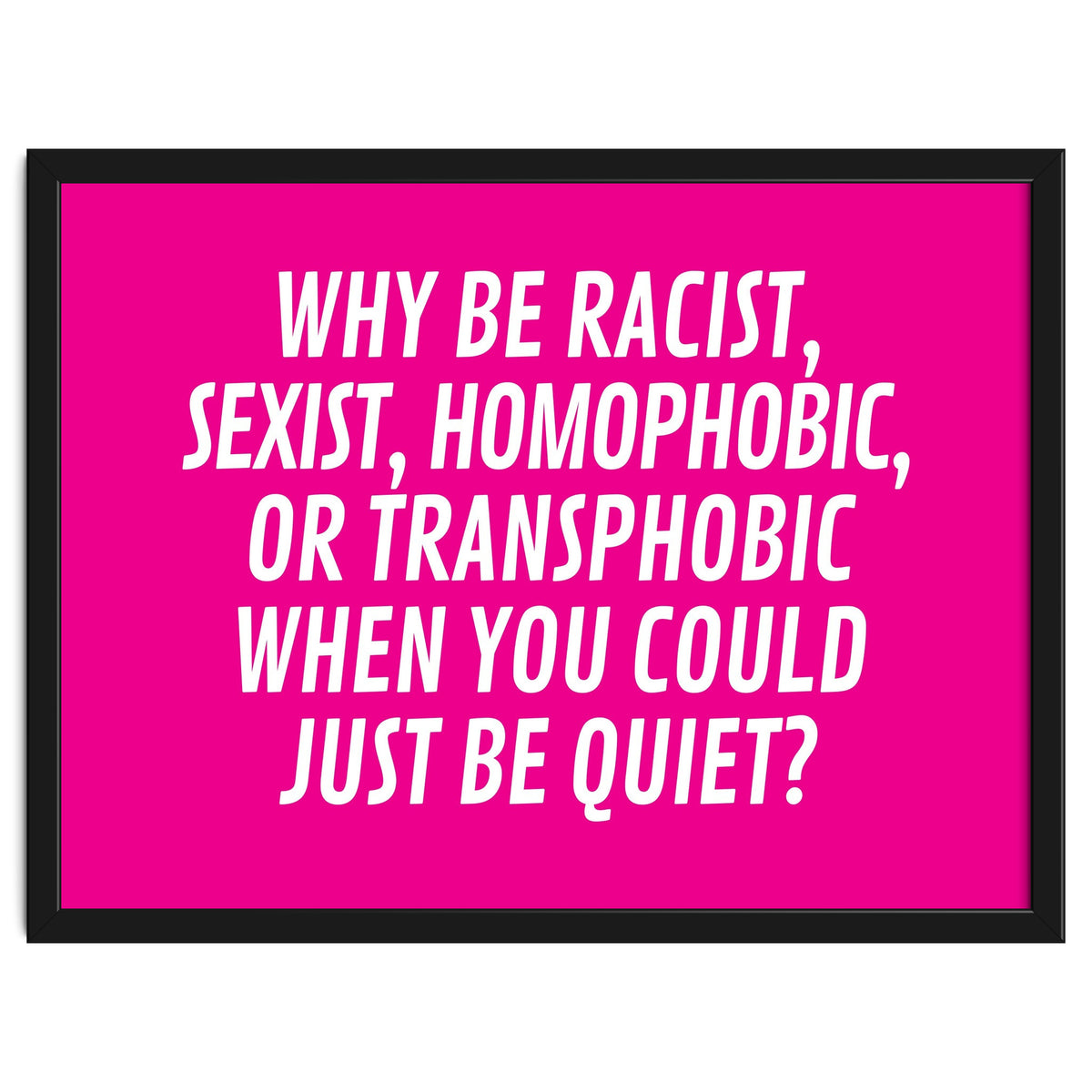 Why Be Racist, Sexist, Homophobic, Or Transphobic When You Could Just Be Quiet Pink