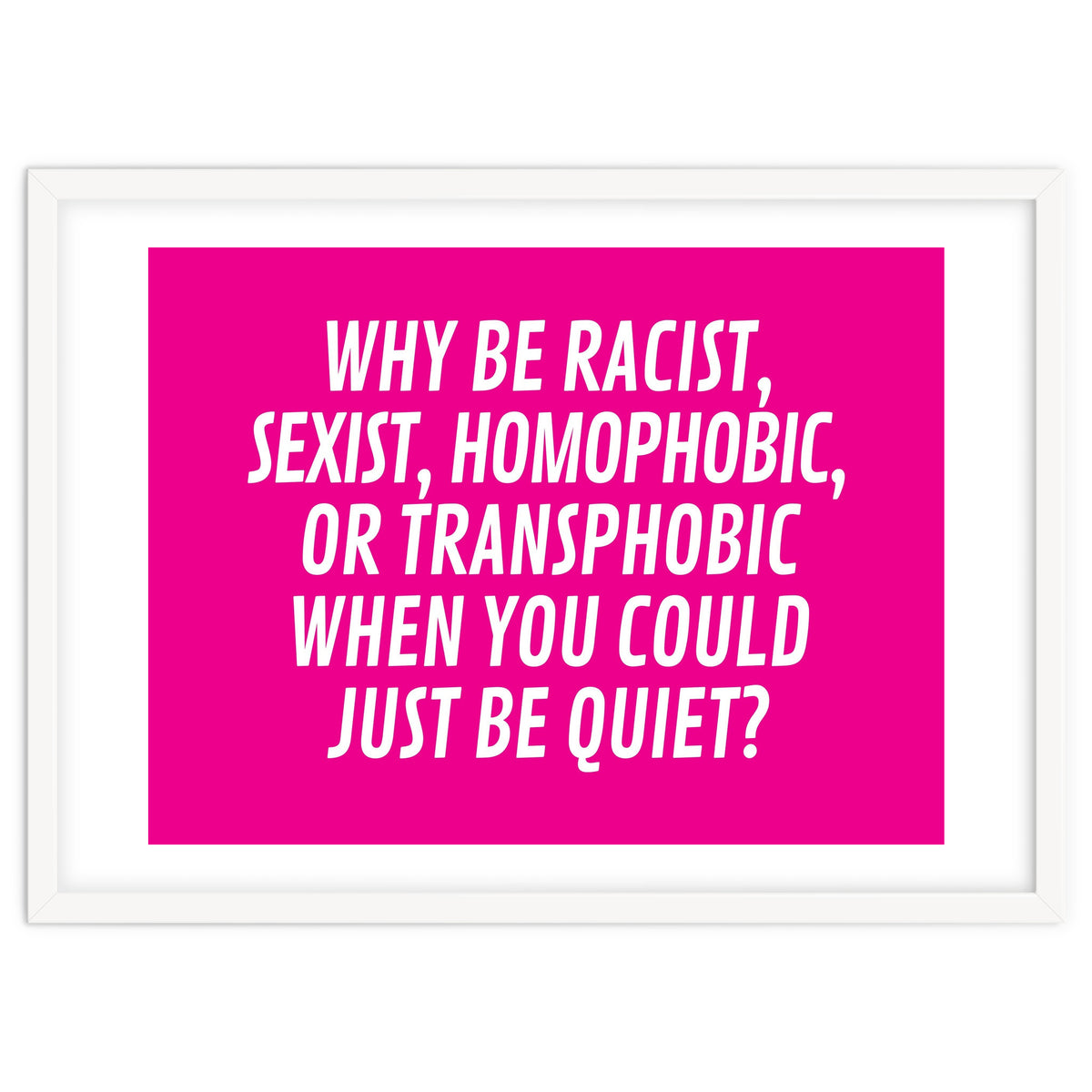 Why Be Racist, Sexist, Homophobic, Or Transphobic When You Could Just Be Quiet Pink