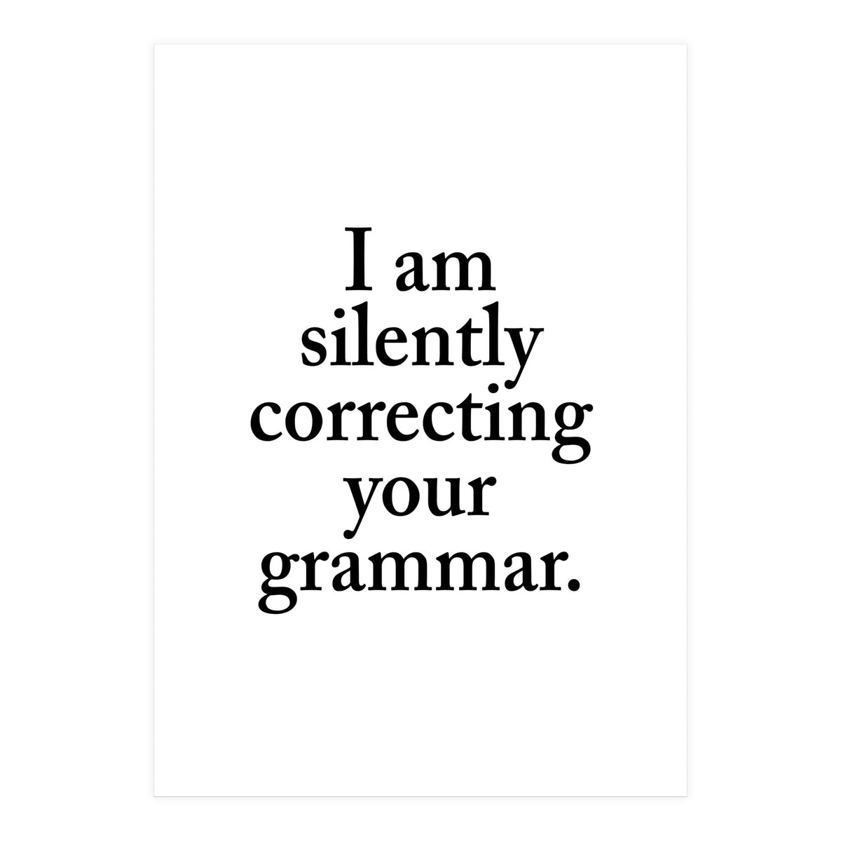 I Am Silently Correcting Your Grammar (Print Only)