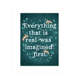 Everything That Is Real Was Imagined First (Print Only) thumbnail