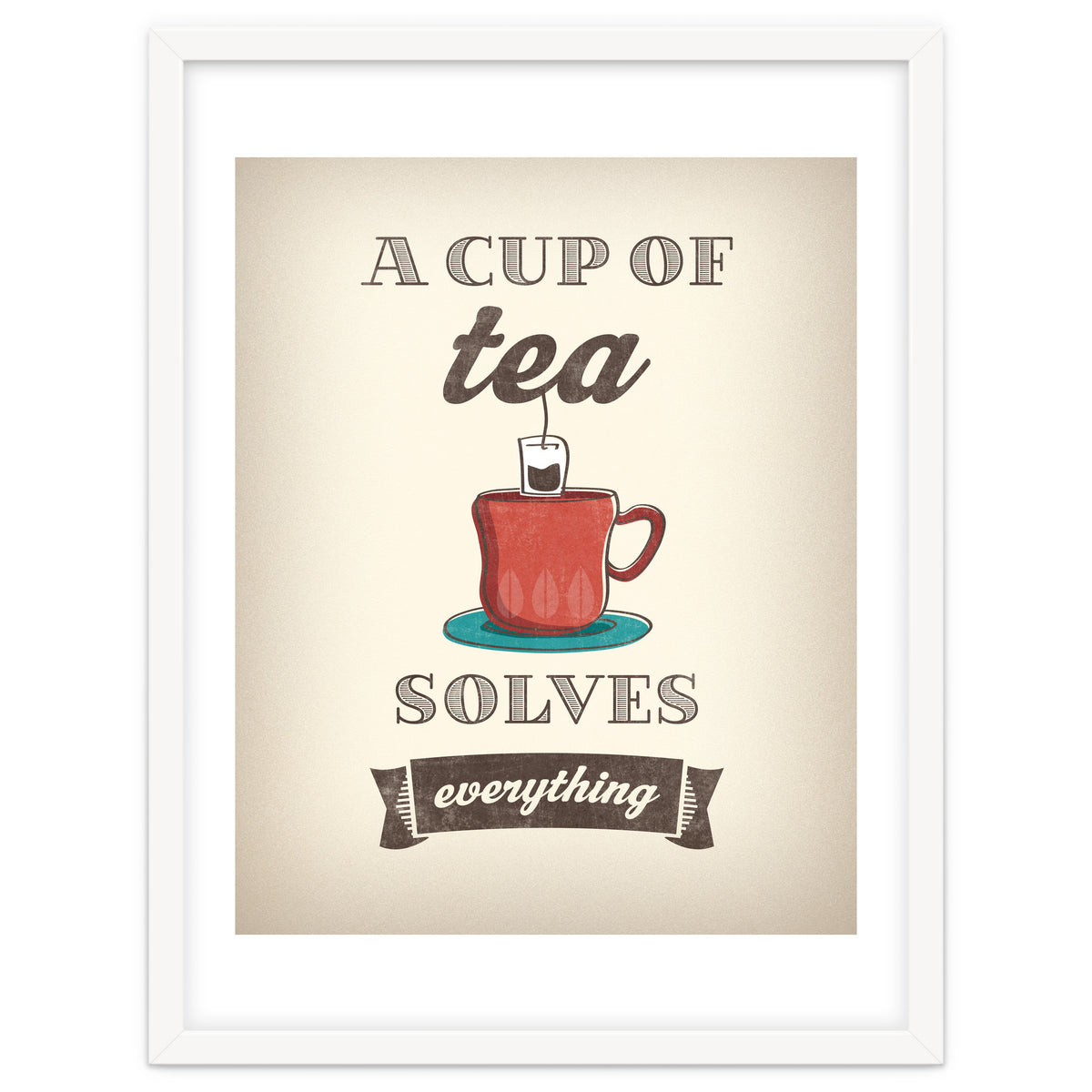 A Cup Of Tea Solves Everything