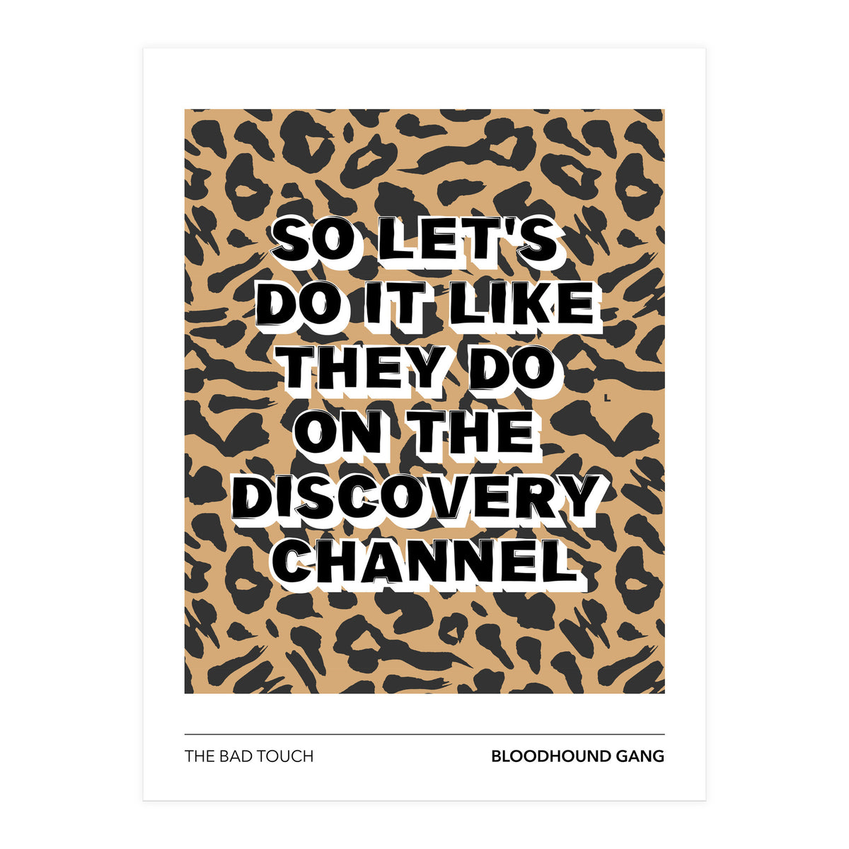 The Bad Touch - Bloodhound Gang (Print Only)
