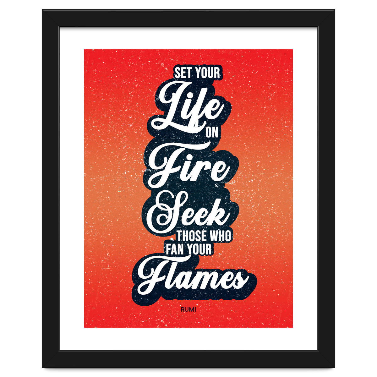 Set Your Life On Fire - Rumi Quote Typography