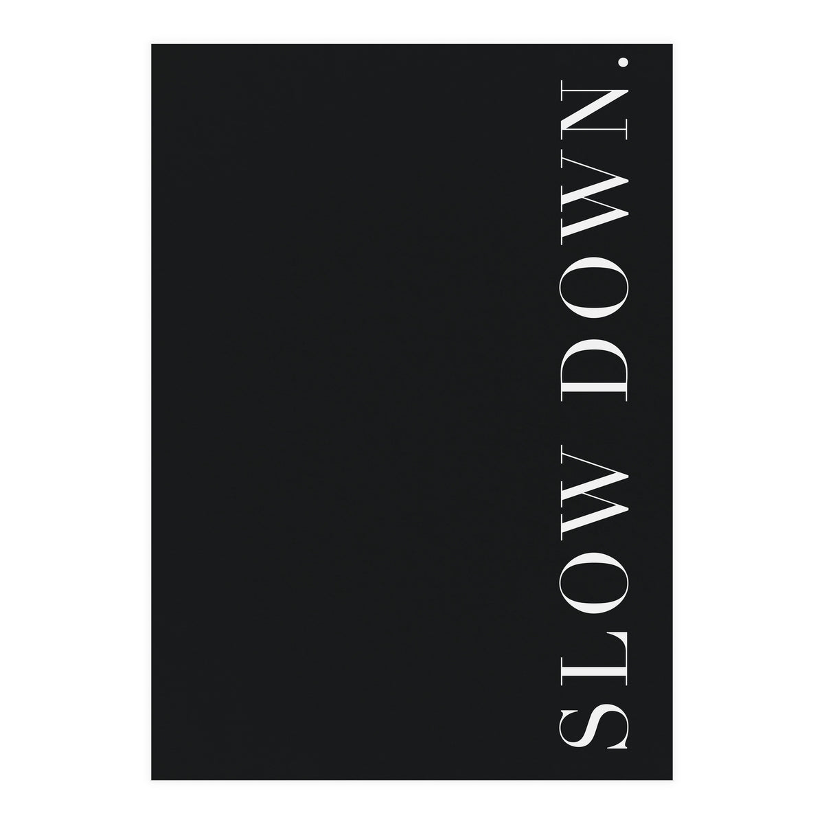 Slow Down Black (Print Only)