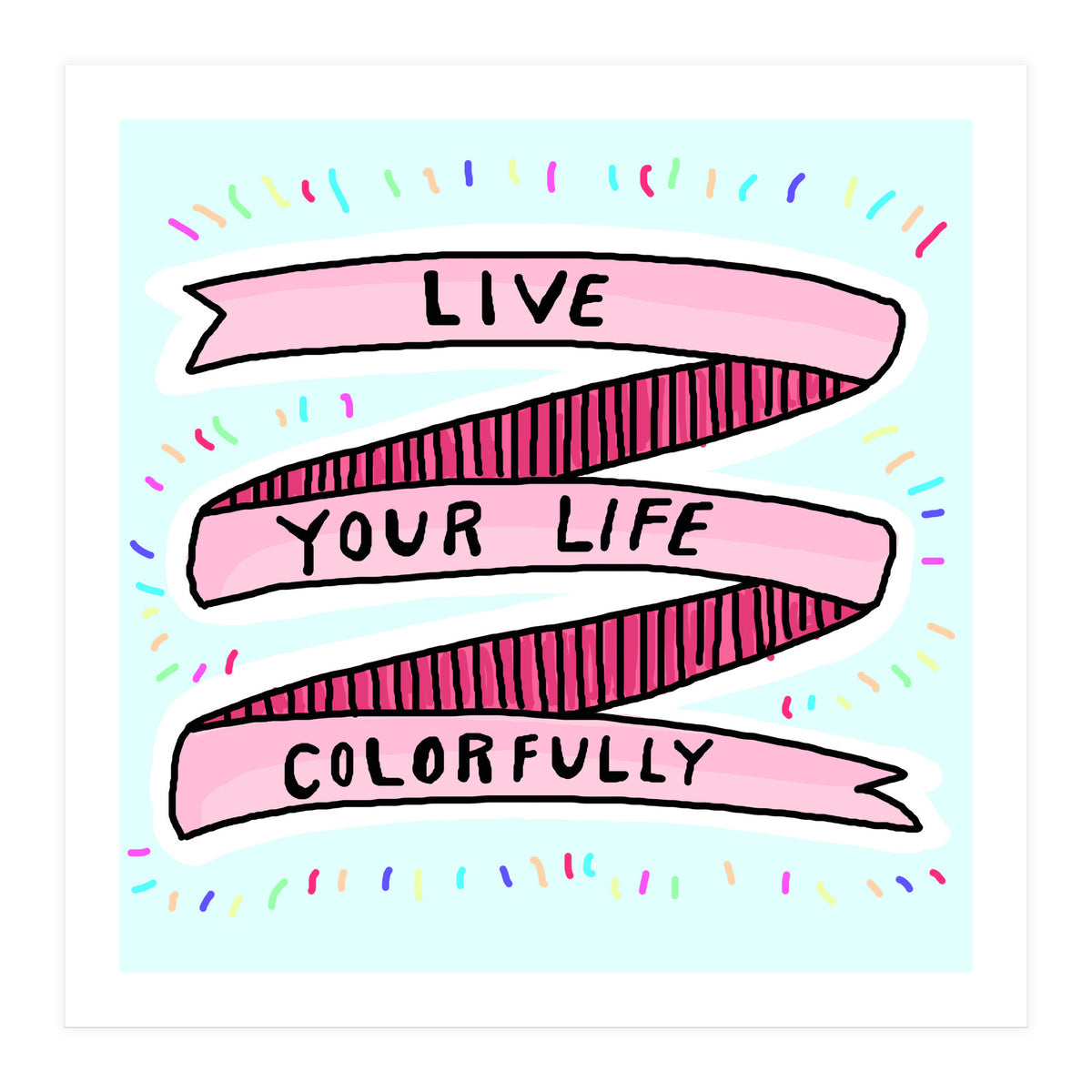 Live Life Colorfully (Print Only)