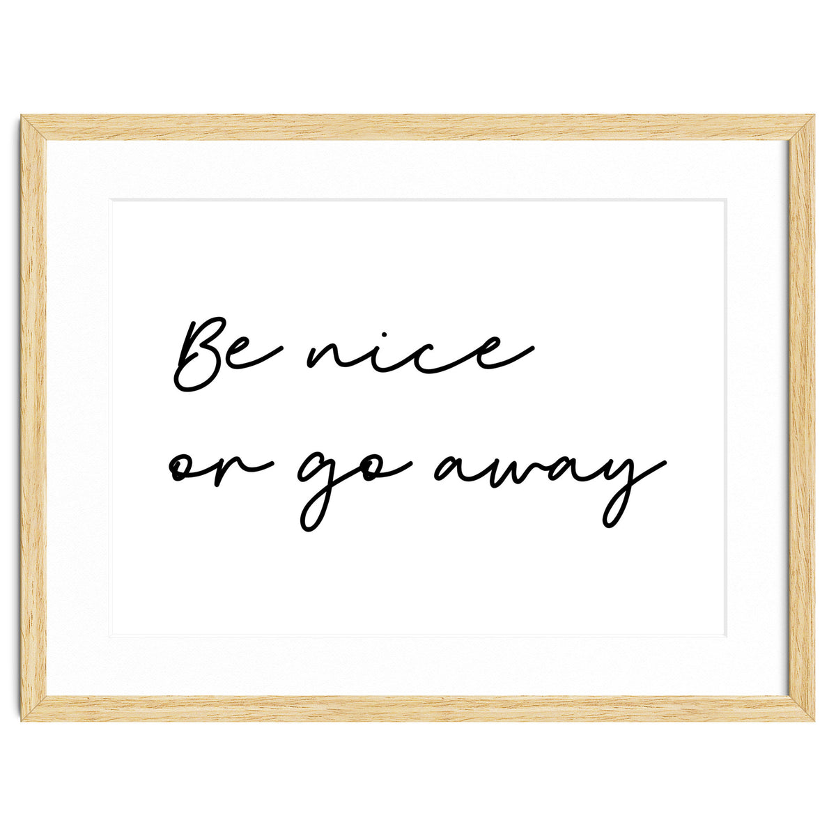 Be Nice Or Go Away Print