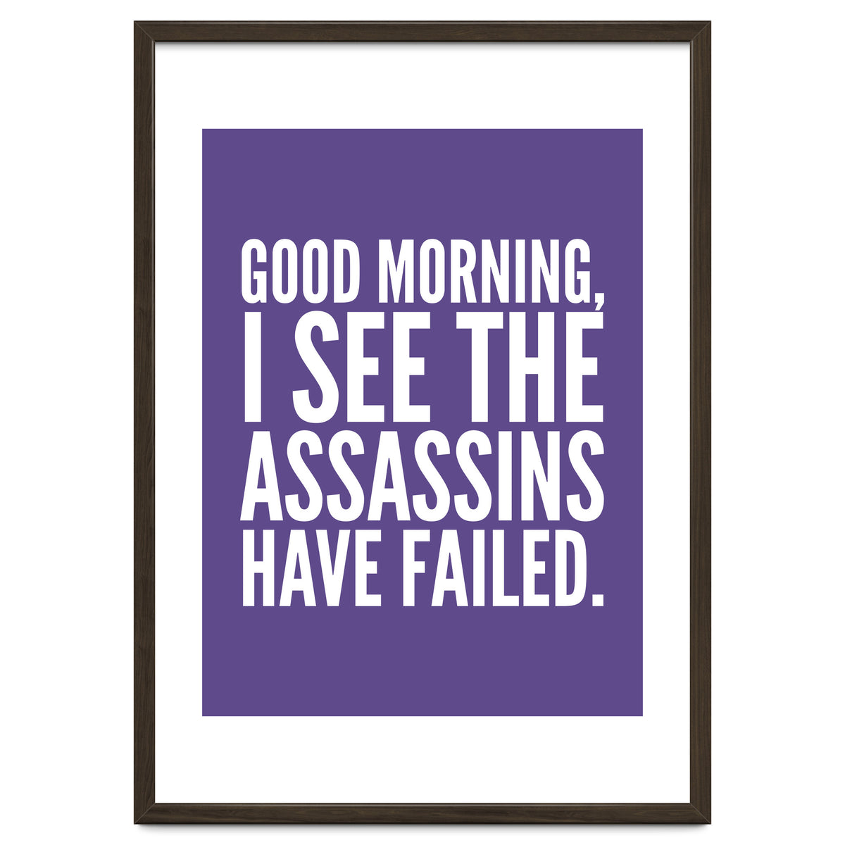 Good Morning I See The Assasins Have Failed Ultra Violet