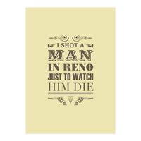 I Shot A Man In Reno (Print Only)