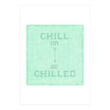 Chill Or Be Chilled (Print Only) thumbnail