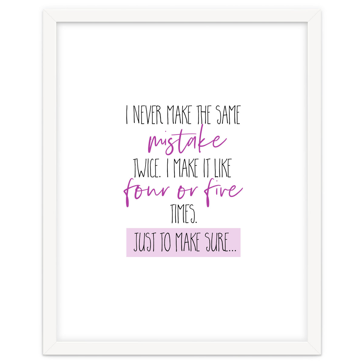 I never make the same mistake twice