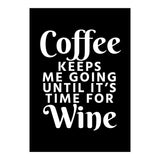 Coffee Keeps Me Going Until It's Time For Wine Black (Print Only) thumbnail