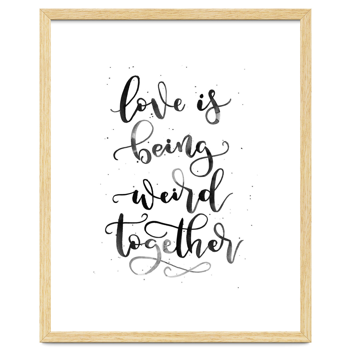 Love is Being Weird Together