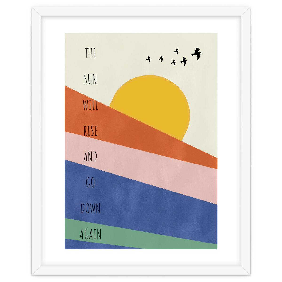 THE SUN WILL RISE AND GO DOWN AGAIN