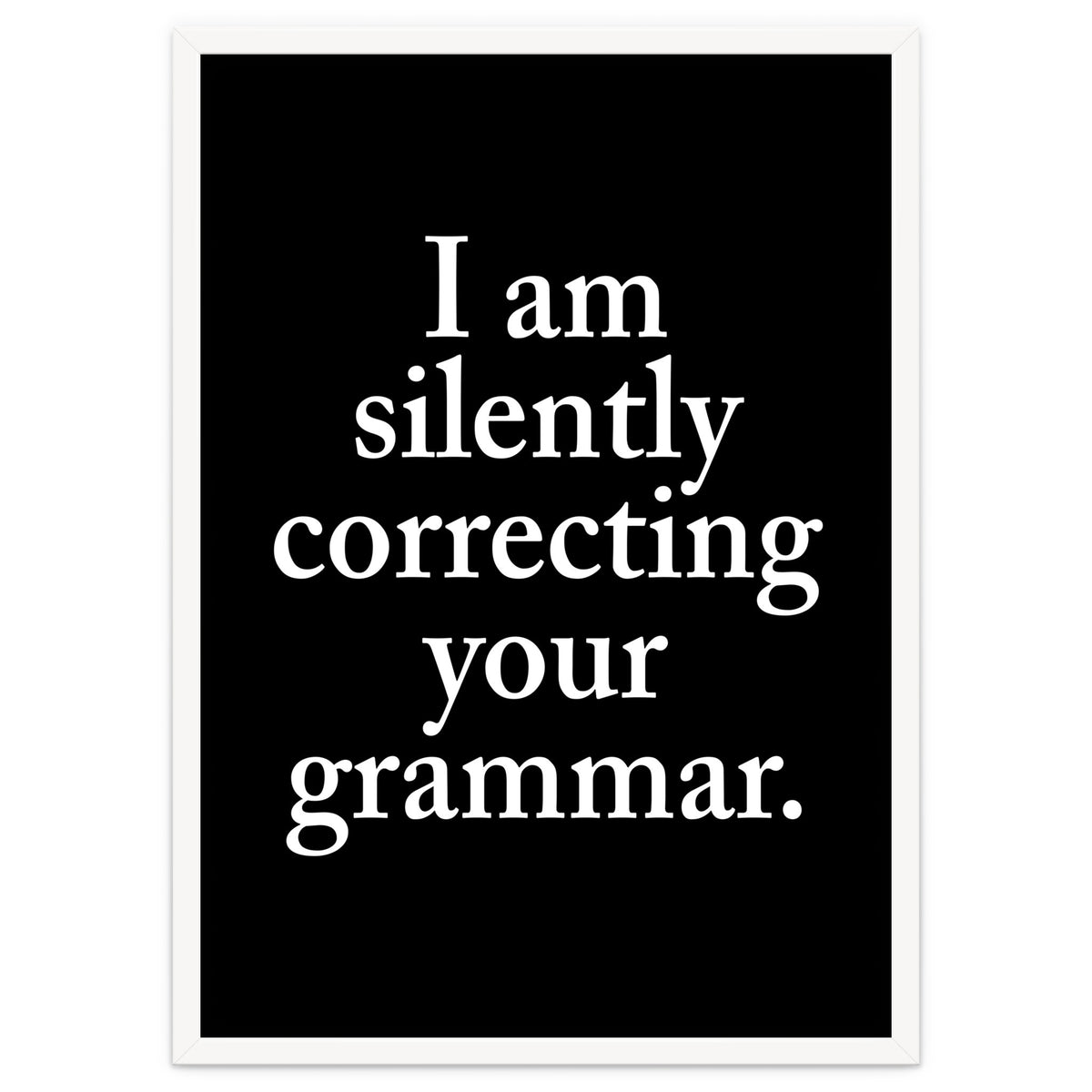 I Am Silently Correcting Your Grammar Black