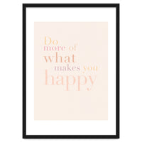 Do More Of What Makes You Happy, Pastel