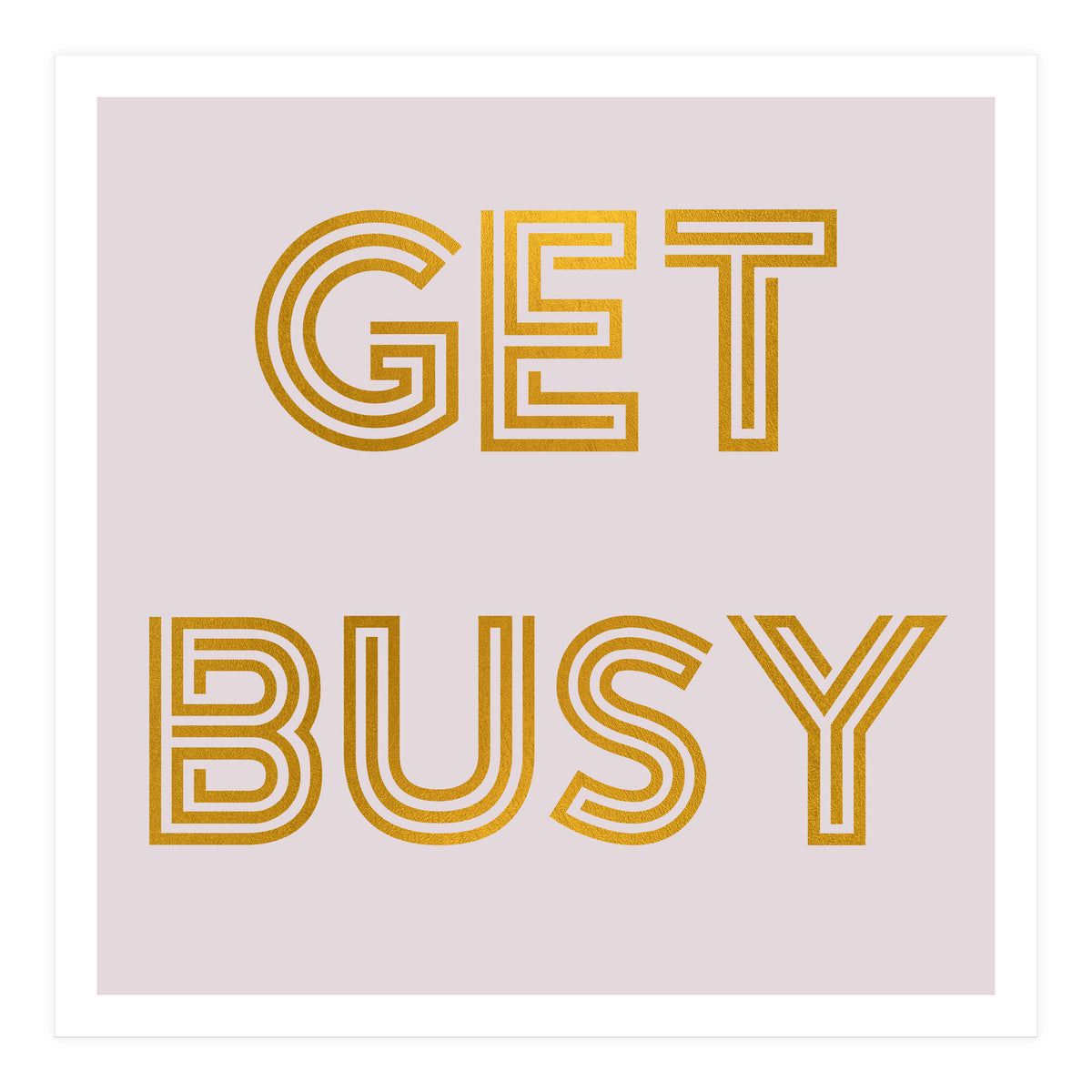 Get Busy  (Print Only)