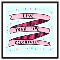 Live Life Colorfully
