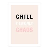Chill I'ts Only Chaos  (Print Only) thumbnail