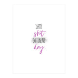Same shit different day (Print Only) thumbnail