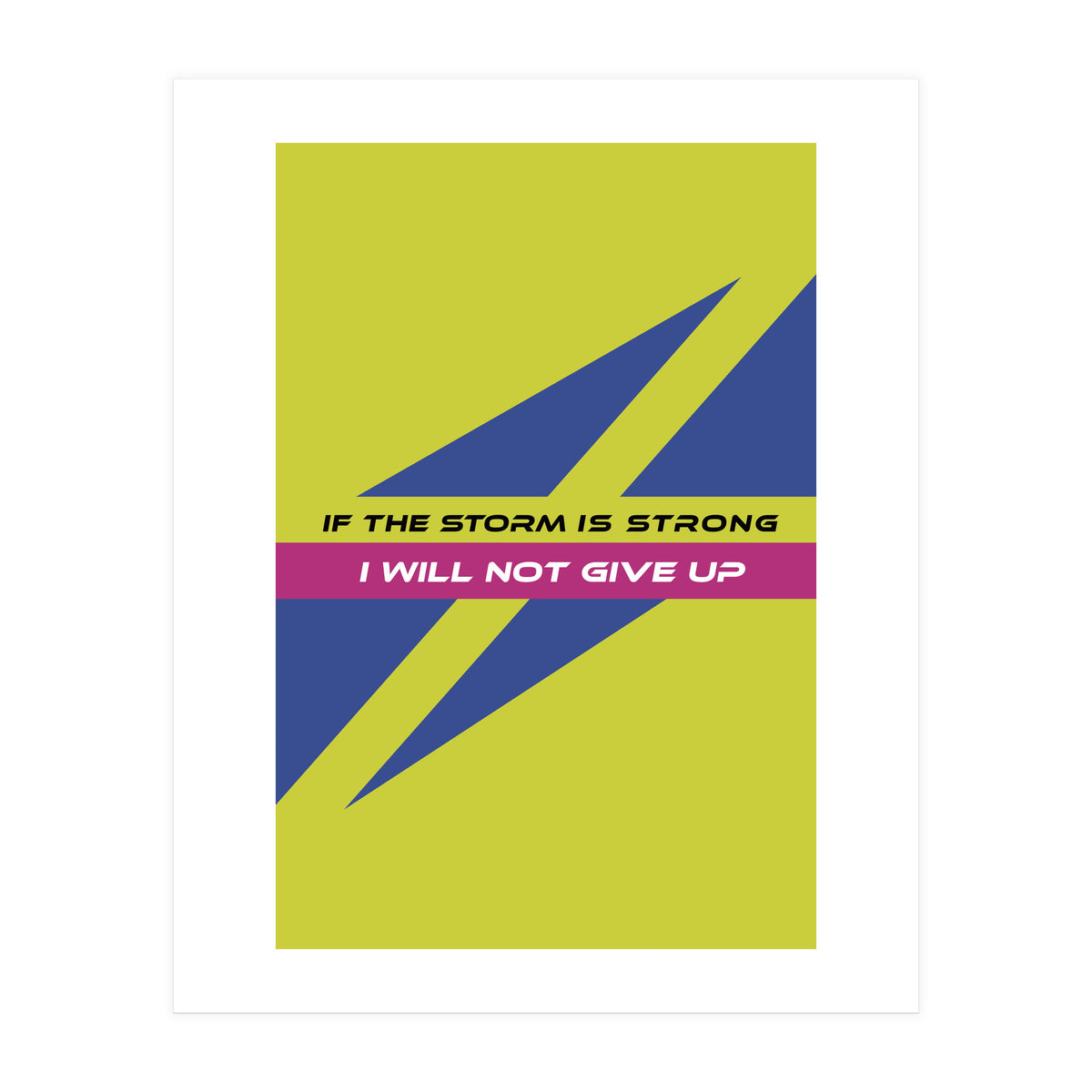 Modern Geometric Minimalist Typography If The Storm Is Strong I Will Not Give Up (Print Only)