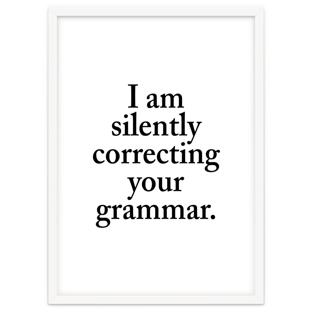 I Am Silently Correcting Your Grammar