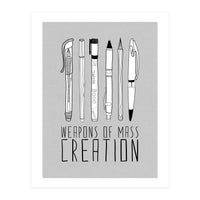 Weapons Of Mass Creation - Grey (Print Only)