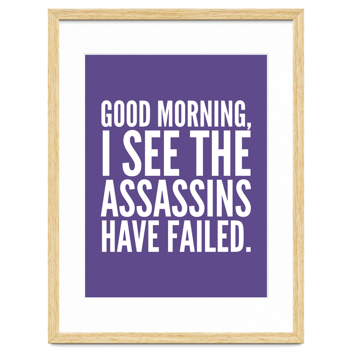 Good Morning I See The Assasins Have Failed Ultra Violet