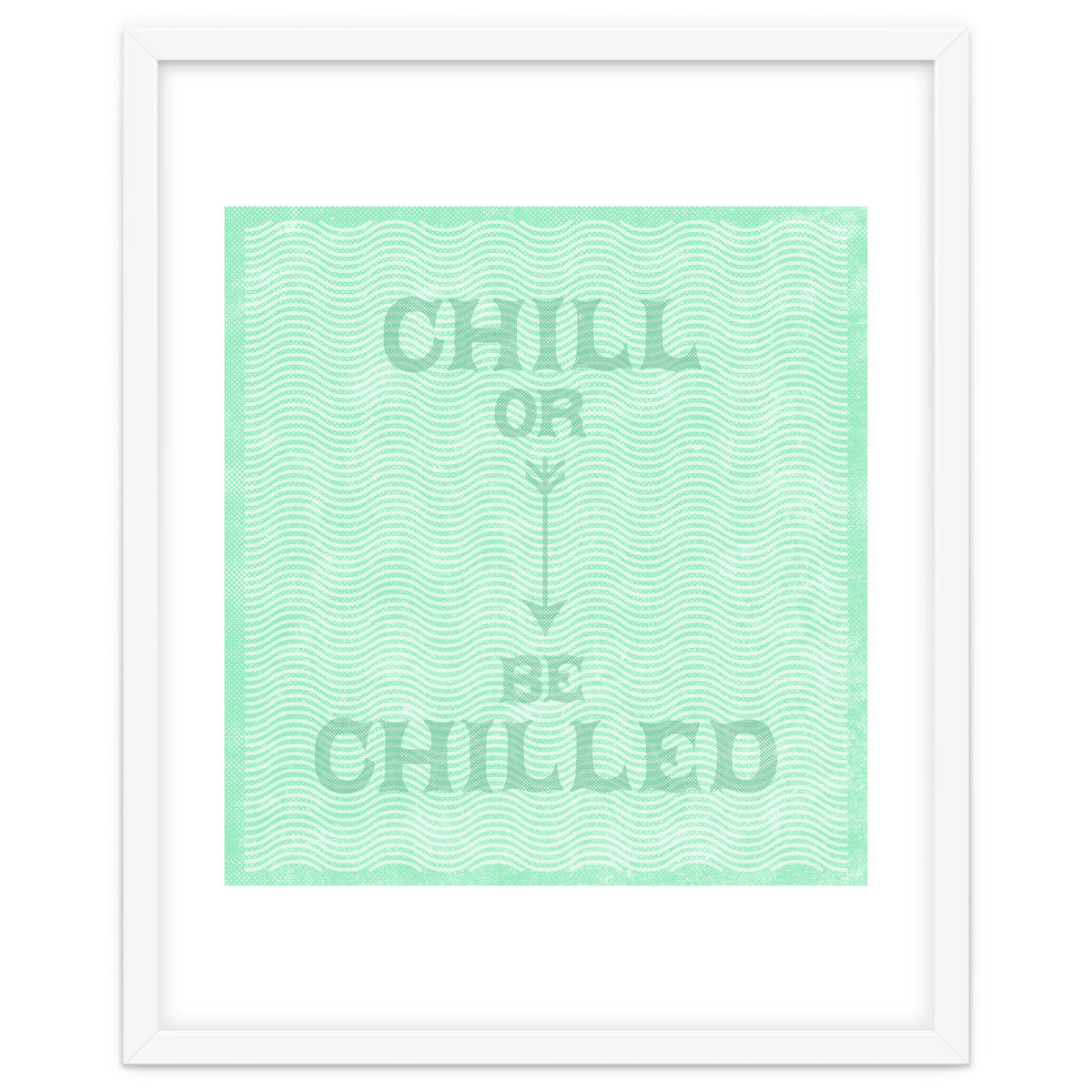 Chill Or Be Chilled