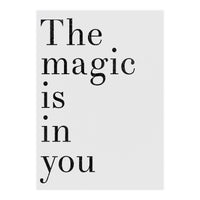The Magic Is In You, Grey (Print Only)