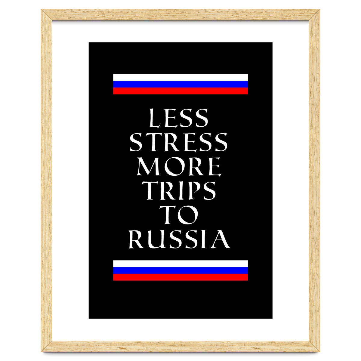 Less stress more trips to Russia.