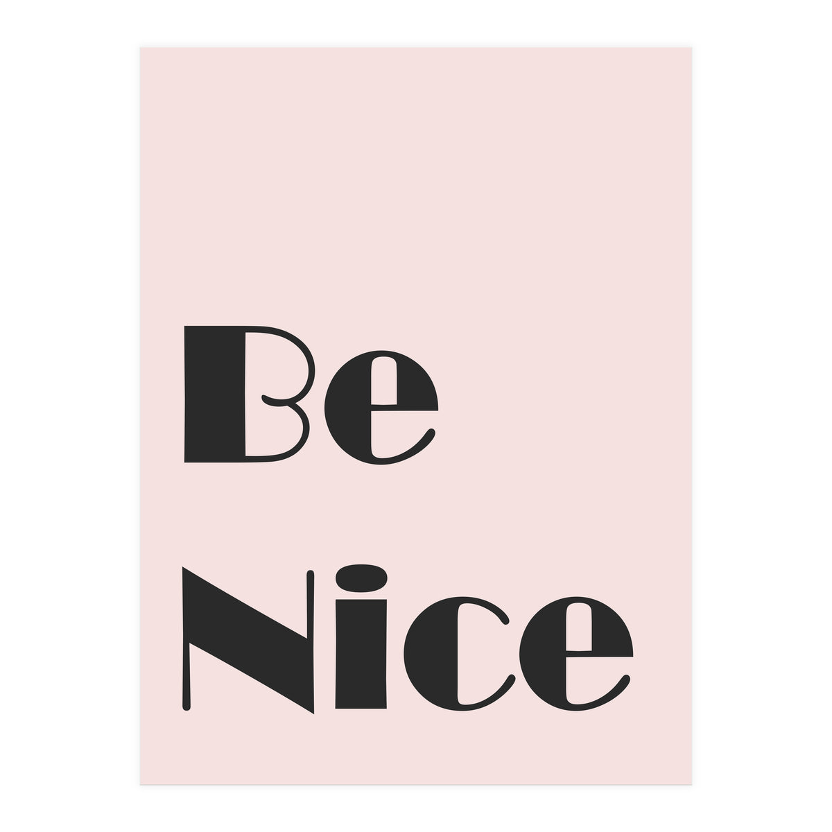 Be Nice  (Print Only)