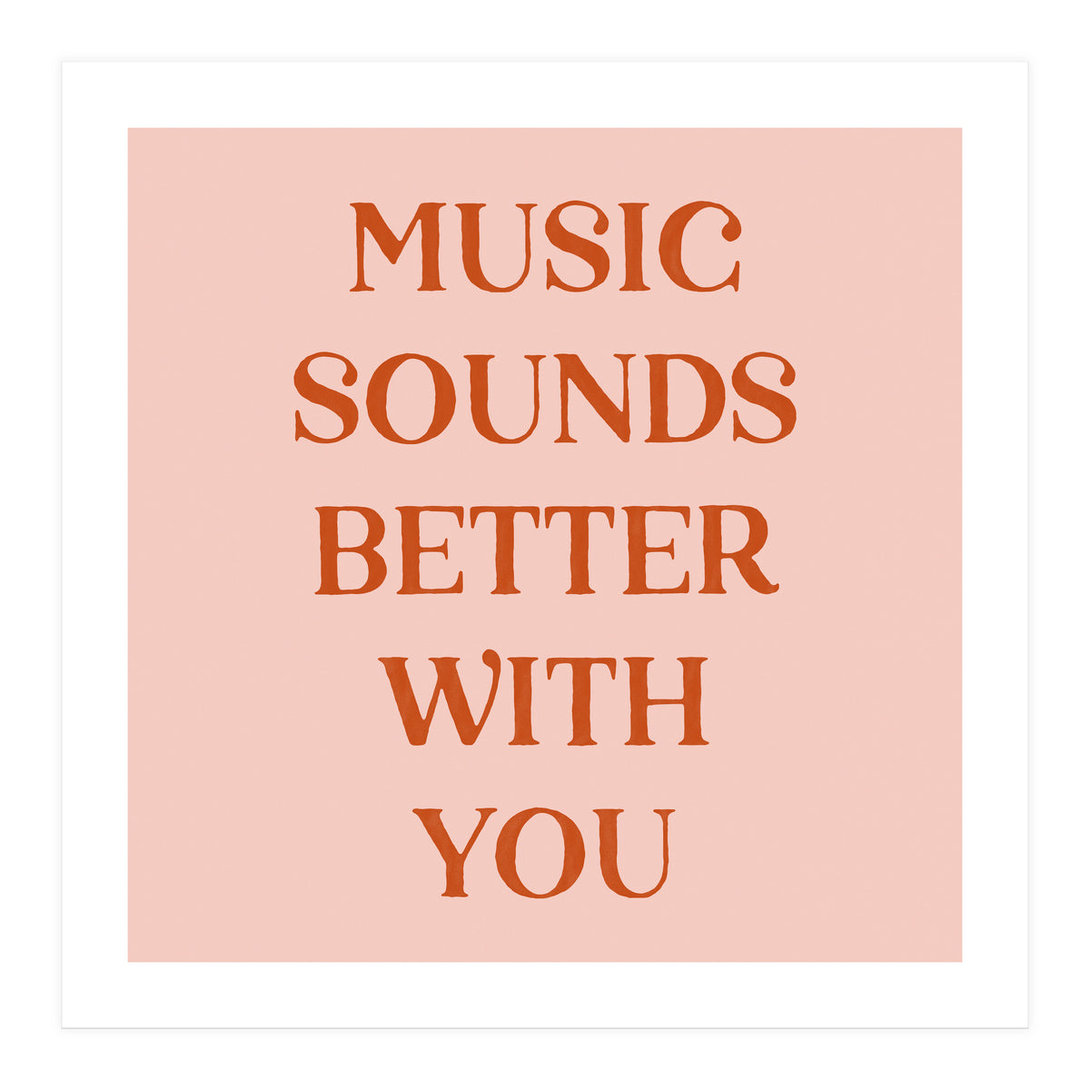Music Sounds Better With You II (Print Only)