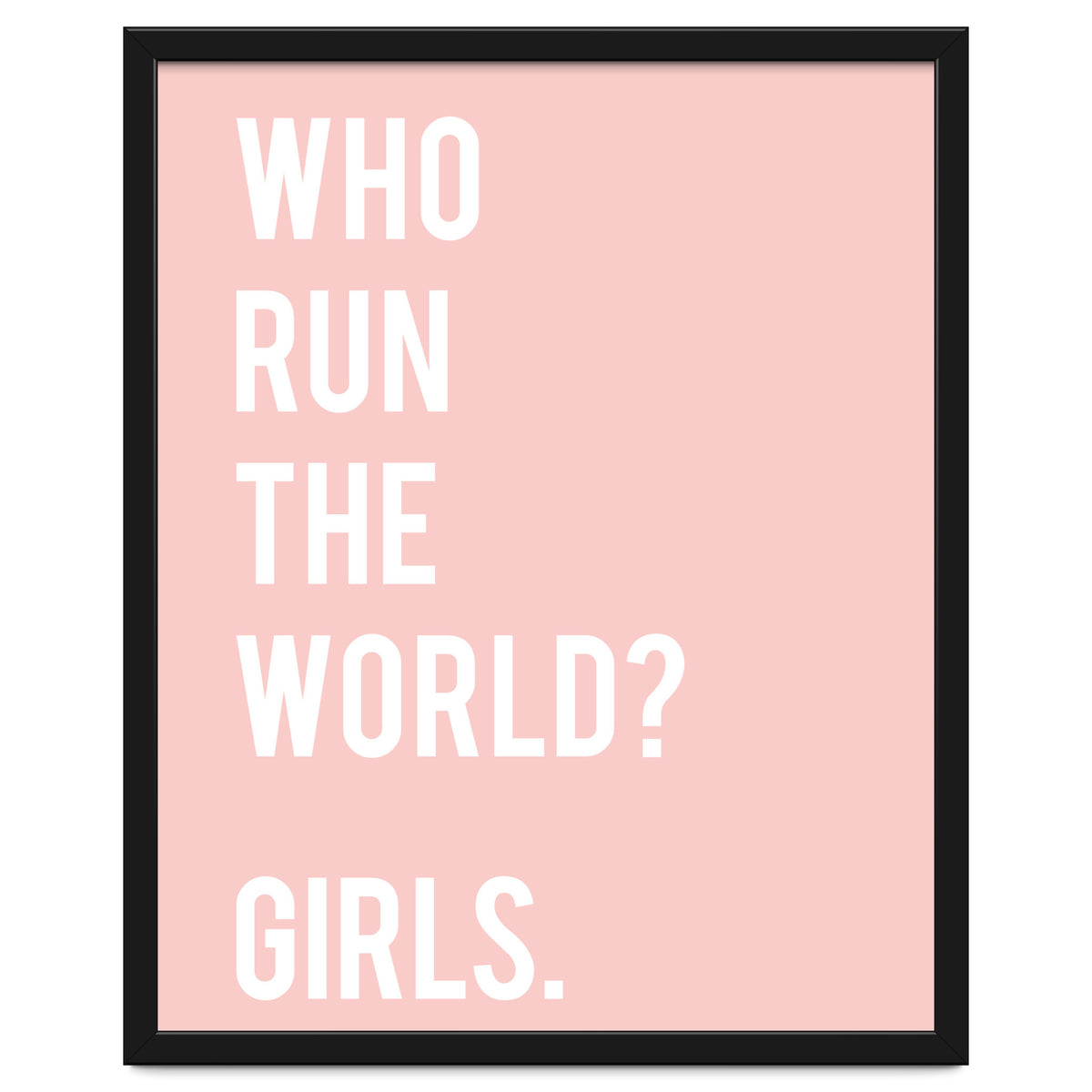 Who Run The World? Girls.