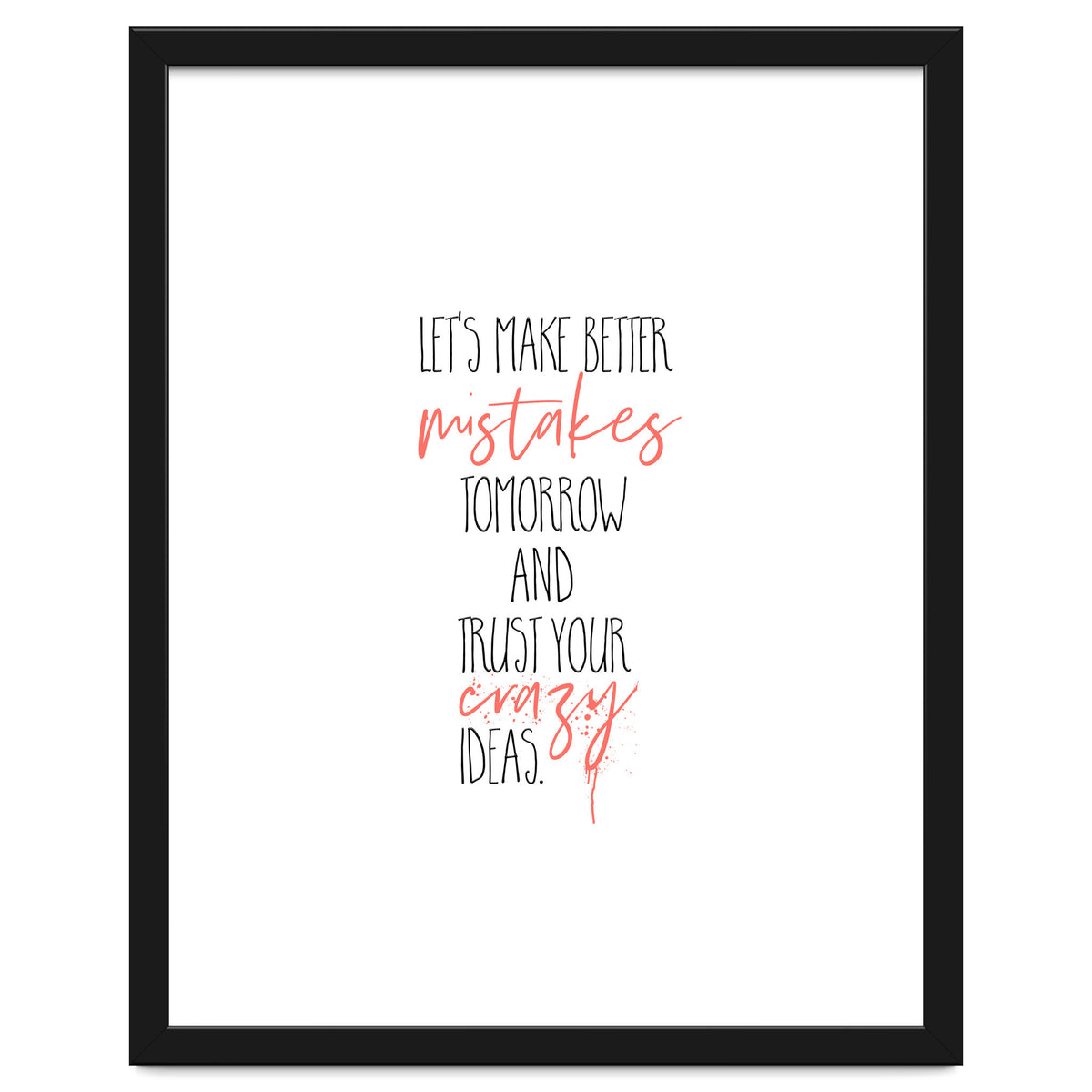 MAKE BETTER MISTAKES TOMORROW